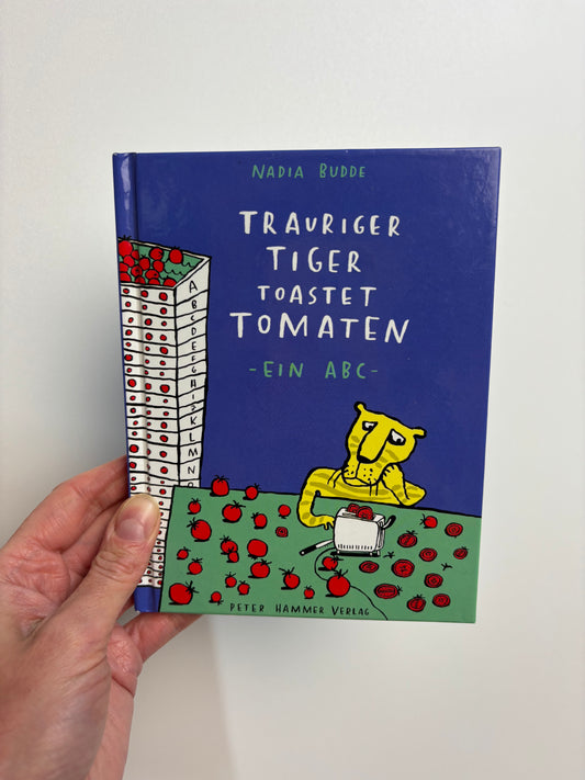 Trauriger Tiger Toastet Tomaten • peter hammer verlag